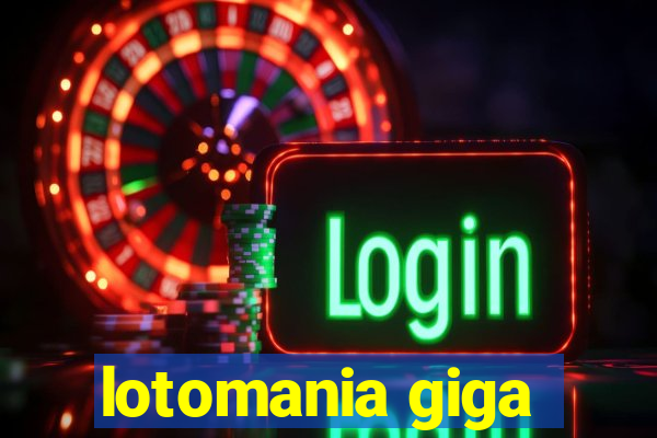 lotomania giga-sena